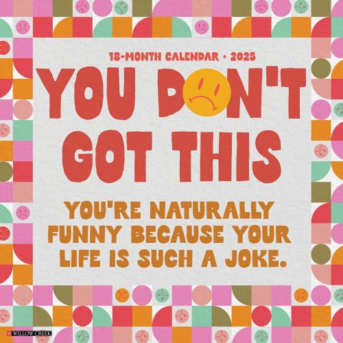 2025 You Don't Got This Wall Calendar by  Willow Creek Press from Calendar Club