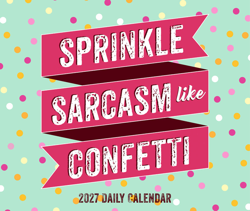 Sprinkle Sarcasm Like Confetti 2027 Page-A-Day Calendar